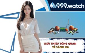 Giới Thiệu Tổng Quan Về Sảnh DG